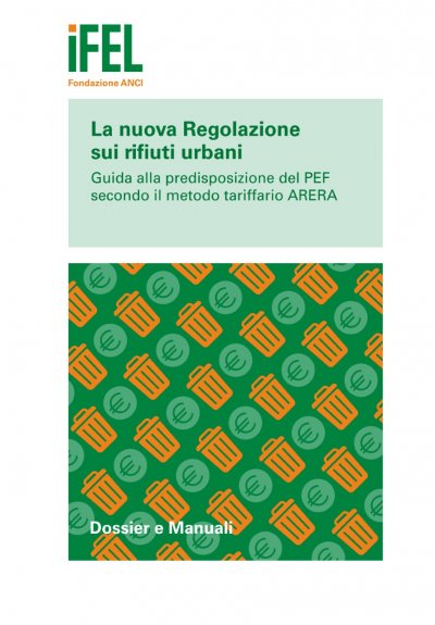 La nuova Regolazione sui rifiuti urbani - Guida alla predisposizione del PEF secondo il metodo tariffario ARERA