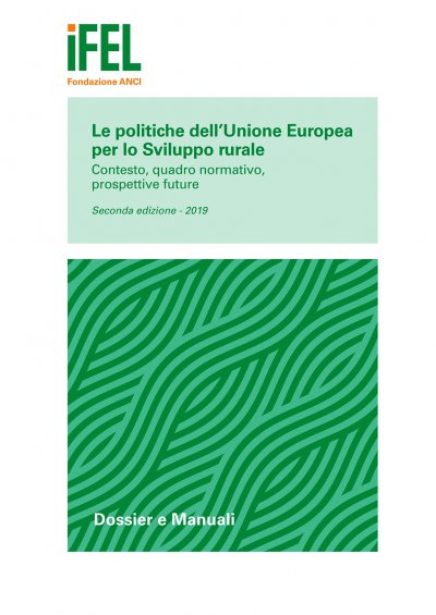Le politiche dell&#039;Unione Europea per lo sviluppo rurale. Contesto, quadro normativo, prospettive future. Seconda edizione
