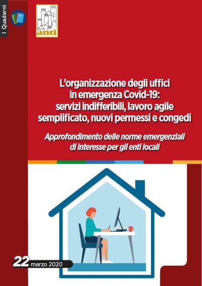 Quaderno Anci - L’organizzazione degli uffici in emergenza Covid-19: servizi indifferibili, lavoro agile semplificato, nuovi permessi e congedi