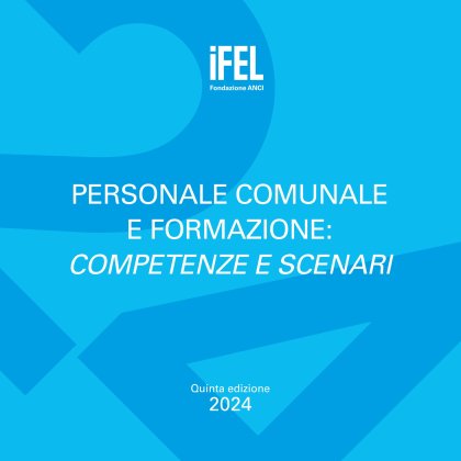 Personale comunale e formazione: competenze e scenari. Quinta edizione 2024