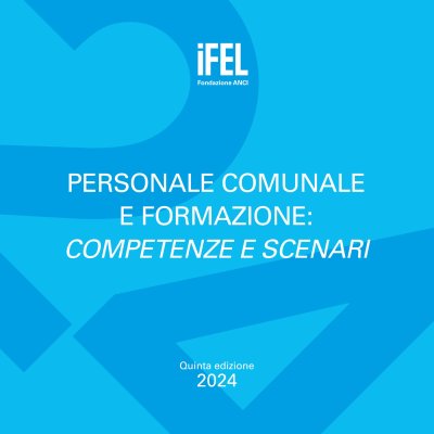 Personale comunale e formazione: competenze e scenari. Quinta edizione 2024
