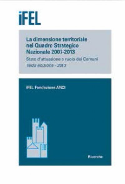 La dimensione territoriale nel Quadro Strategico Nazionale 2007-2013. Terza edizione - 2013