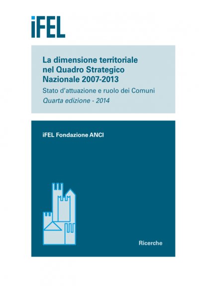 La dimensione territoriale nel Quadro Strategico Nazionale 2007-2013 - Quarta edizione 2014