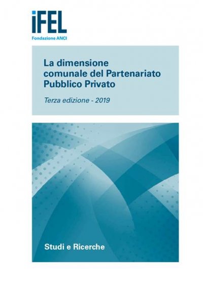 La dimensione comunale del Partenariato Pubblico Privato. Terza edizione - 2019